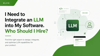 I Need to Integrate an LLM into My Software. Who Should I Hire?