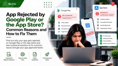 App Rejected by Google Play or the App Store? Common Reasons and How to Fix Them