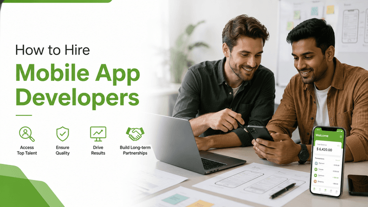 How to Hire Mobile App Developers: A Complete Guide for 2026