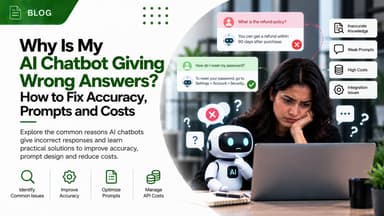 Why Is My AI Chatbot Giving Wrong Answers? How to Fix Accuracy, Prompts and Costs